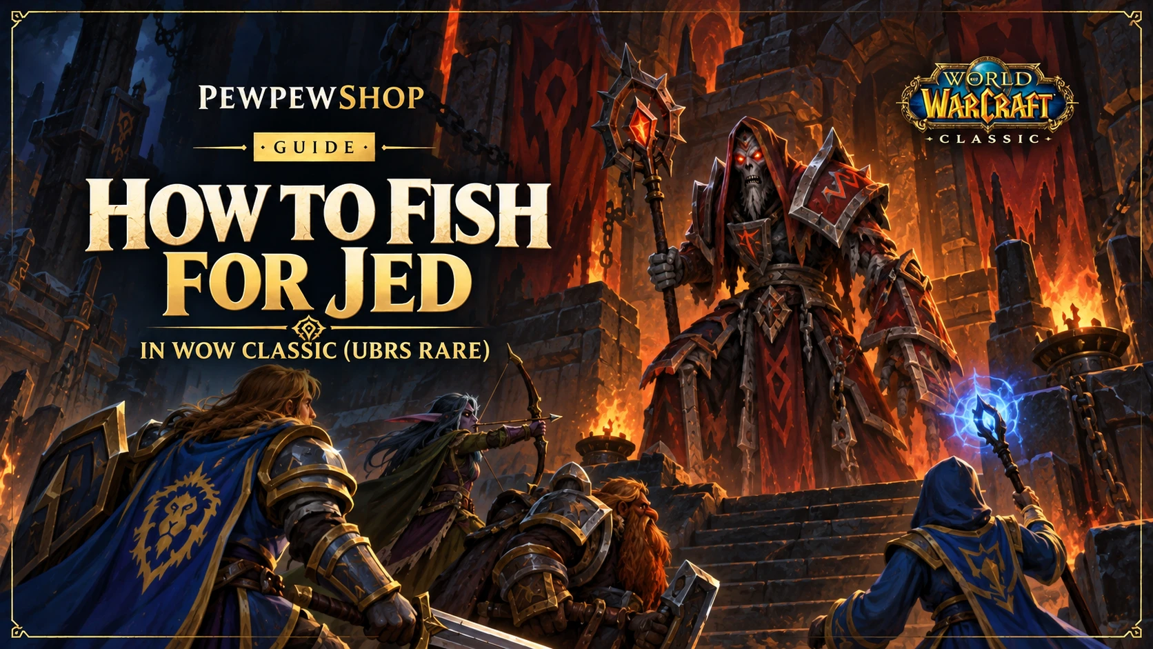How to Fish for Jed in WoW Classic (UBRS Rare) — PEWPEWSHOP boosting guide