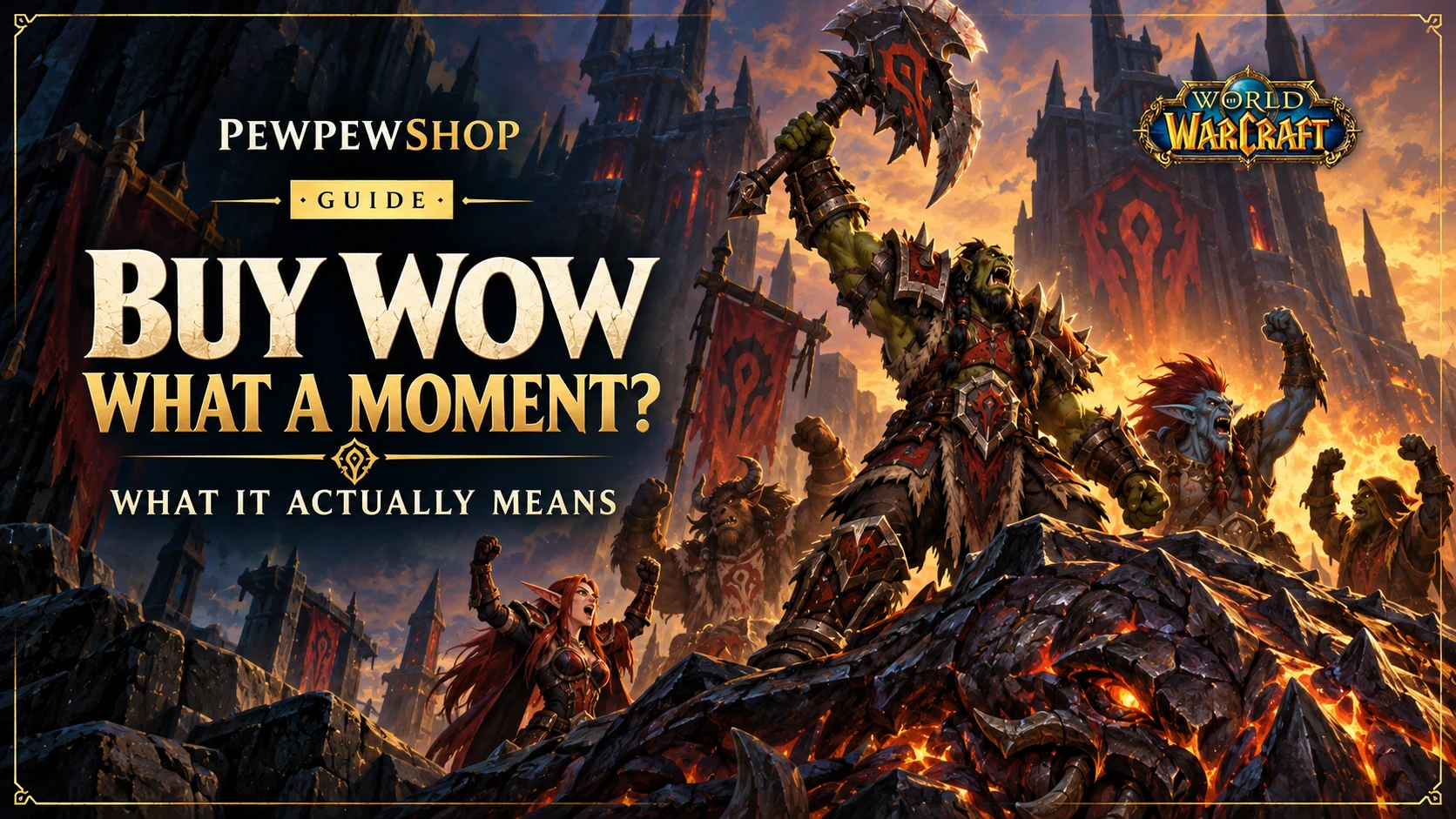 Buy WoW "What a Moment": What It Actually Means — PEWPEWSHOP boosting guide