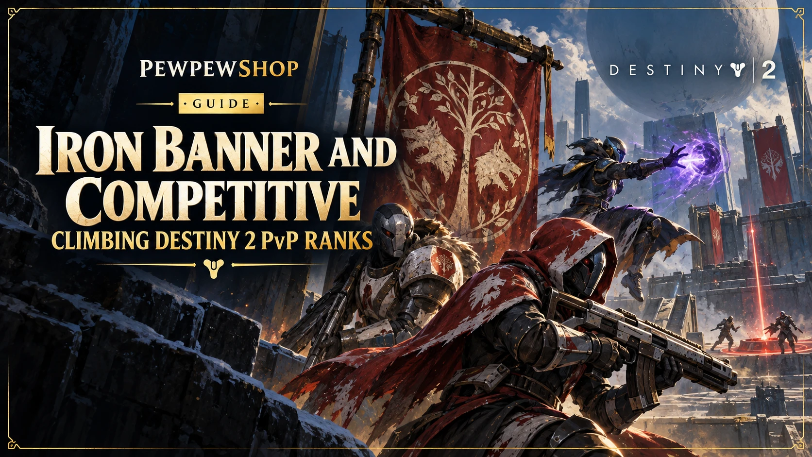 Iron Banner and Competitive: Climbing Destiny 2 PvP Ranks — PEWPEWSHOP boosting guide