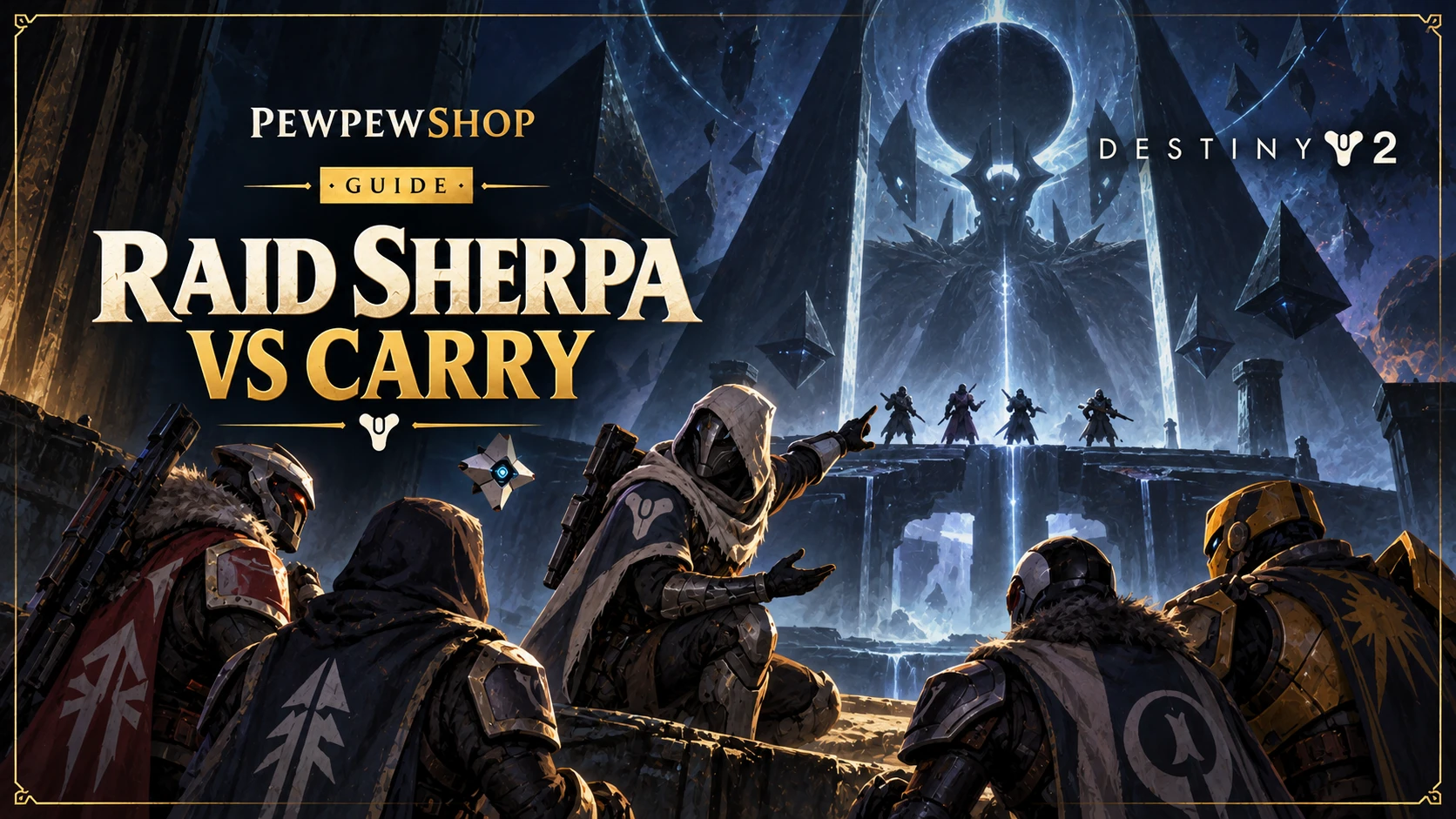 Destiny 2 Raid Sherpa vs Carry: Which One Do You Actually Need? — PEWPEWSHOP boosting guide