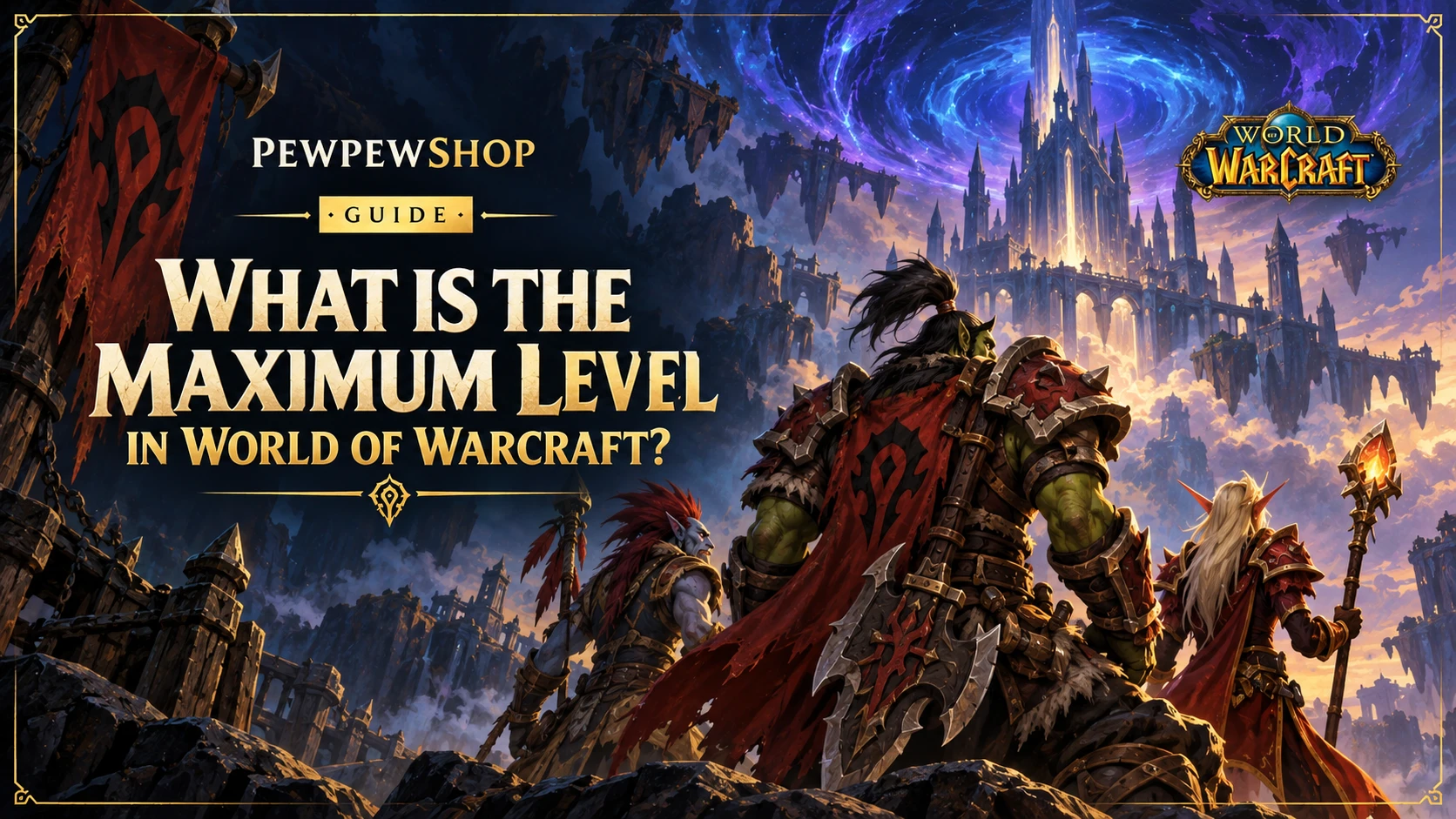 What Is the Maximum Level in World of Warcraft? — PEWPEWSHOP boosting guide