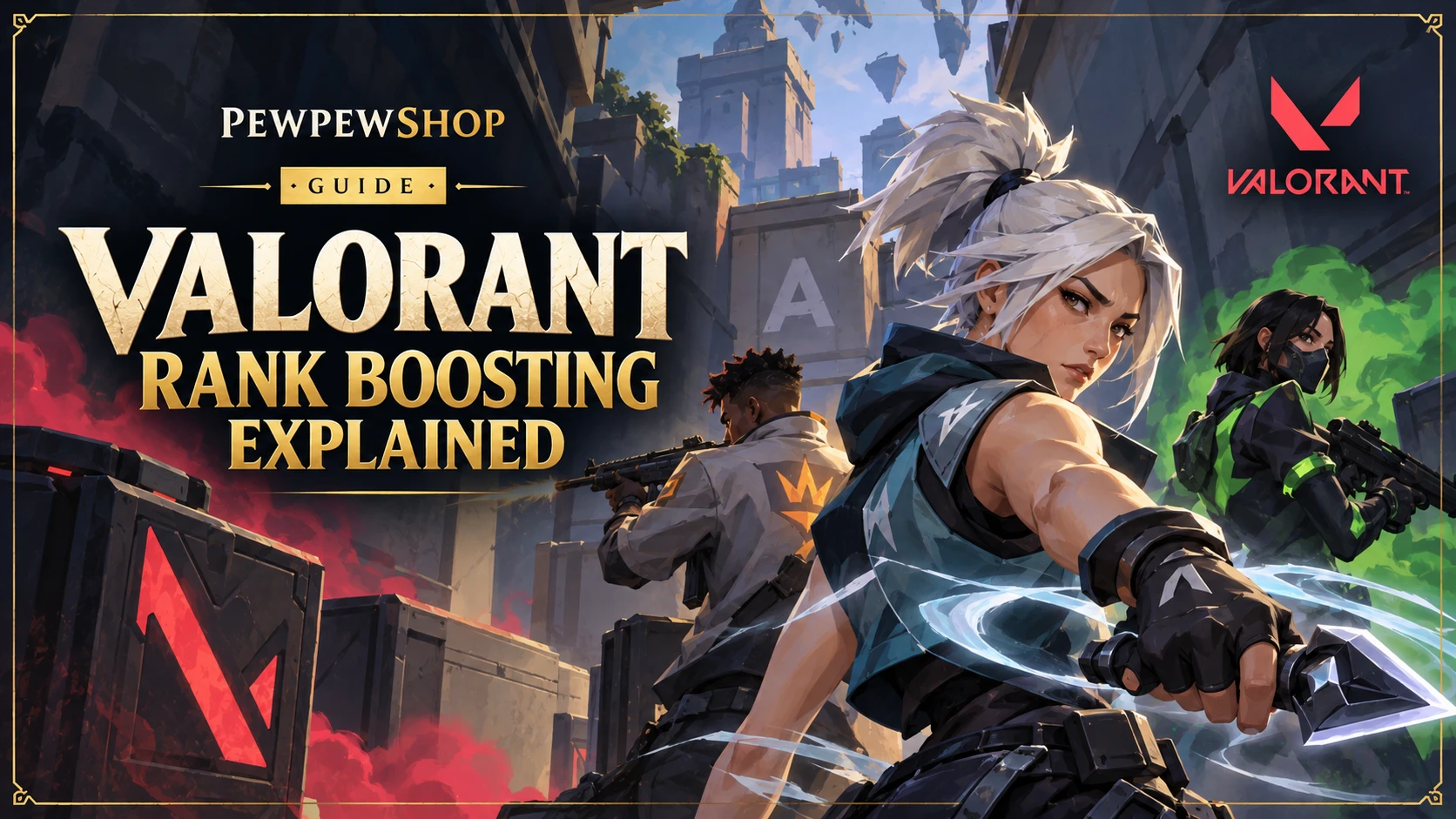 Valorant Rank Boosting Explained: Risks, Tiers, and Etiquette — PEWPEWSHOP boosting guide