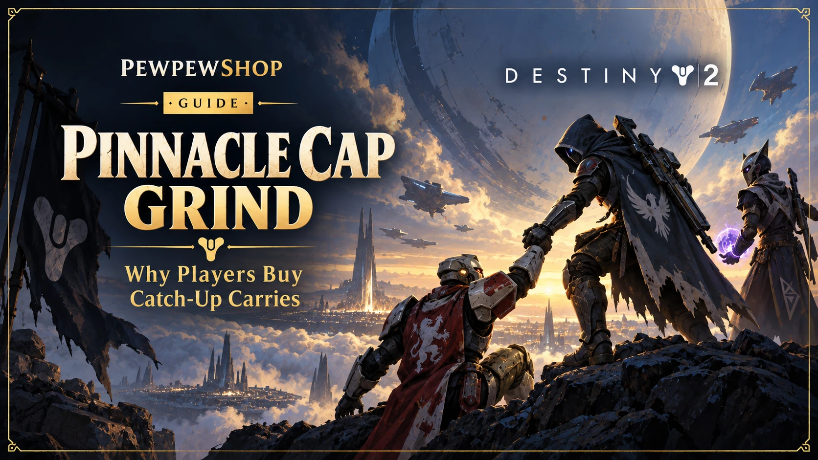 Destiny 2 Pinnacle Cap Grind: Why Players Buy Catch-Up Carries — PEWPEWSHOP boosting guide