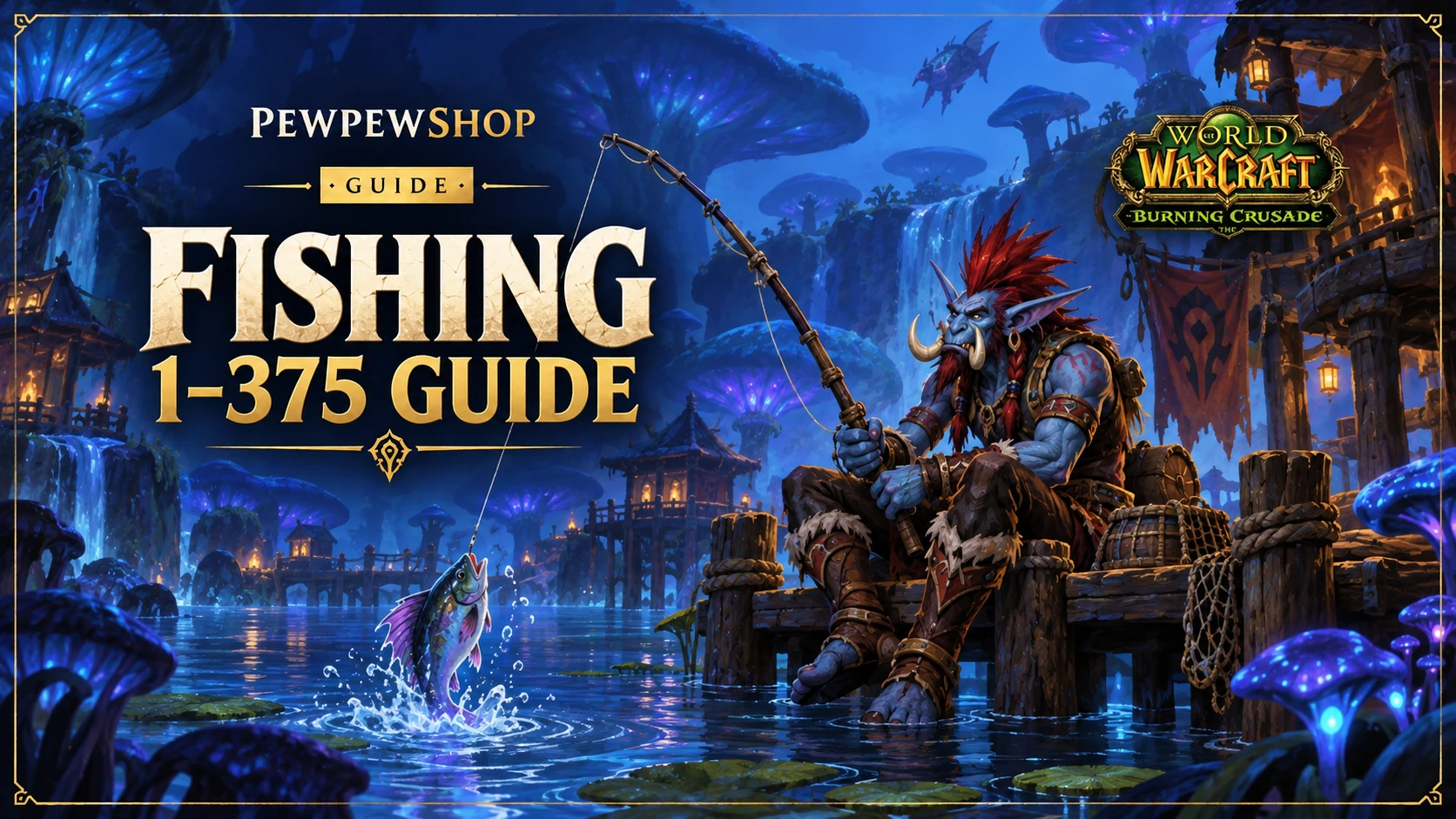 TBC Fishing Leveling by Zone: Where to Fish at Each Skill — PEWPEWSHOP boosting guide
