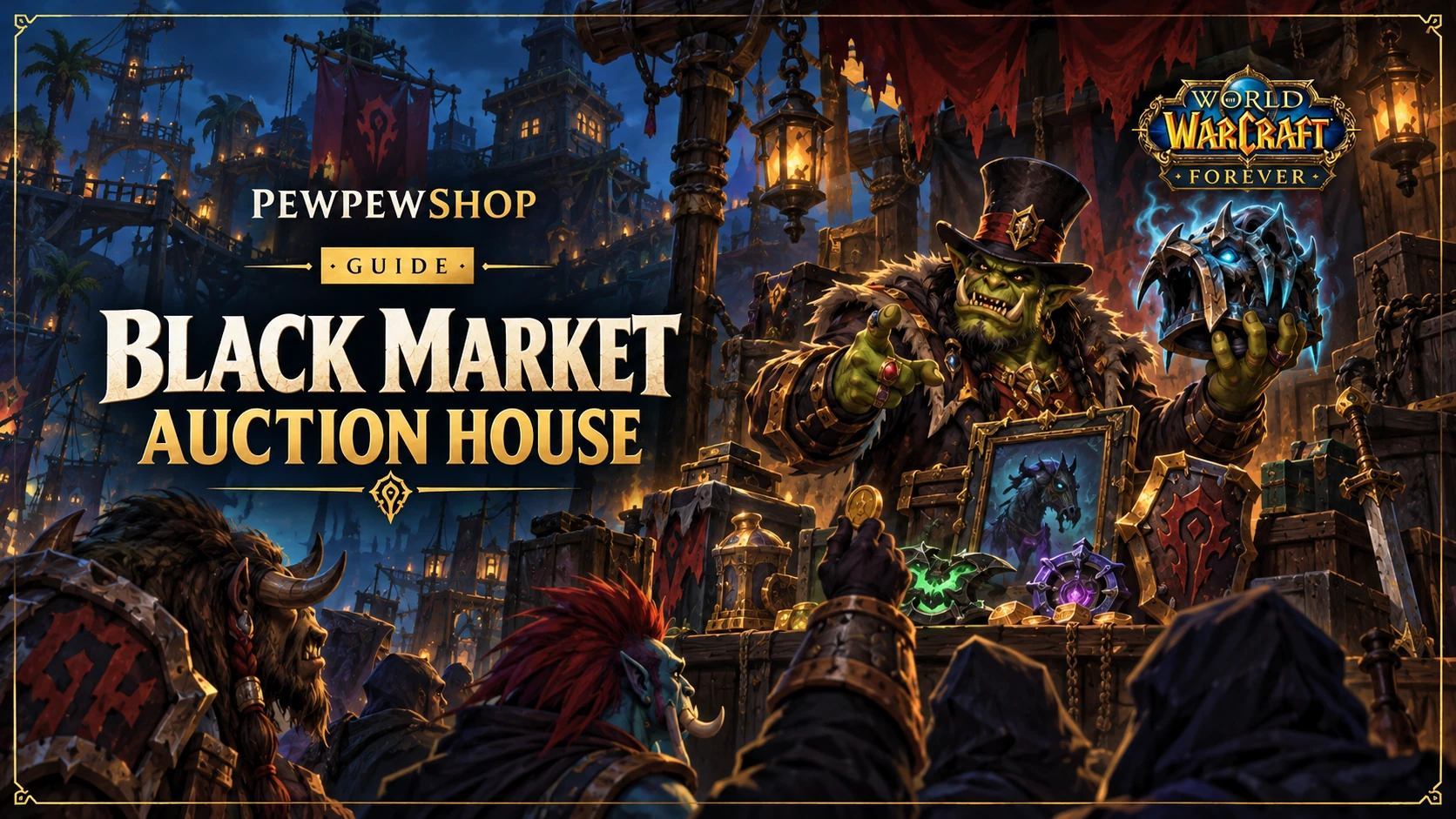 Black Market Auction House in WoW: Forever: Location and Items — PEWPEWSHOP boosting guide