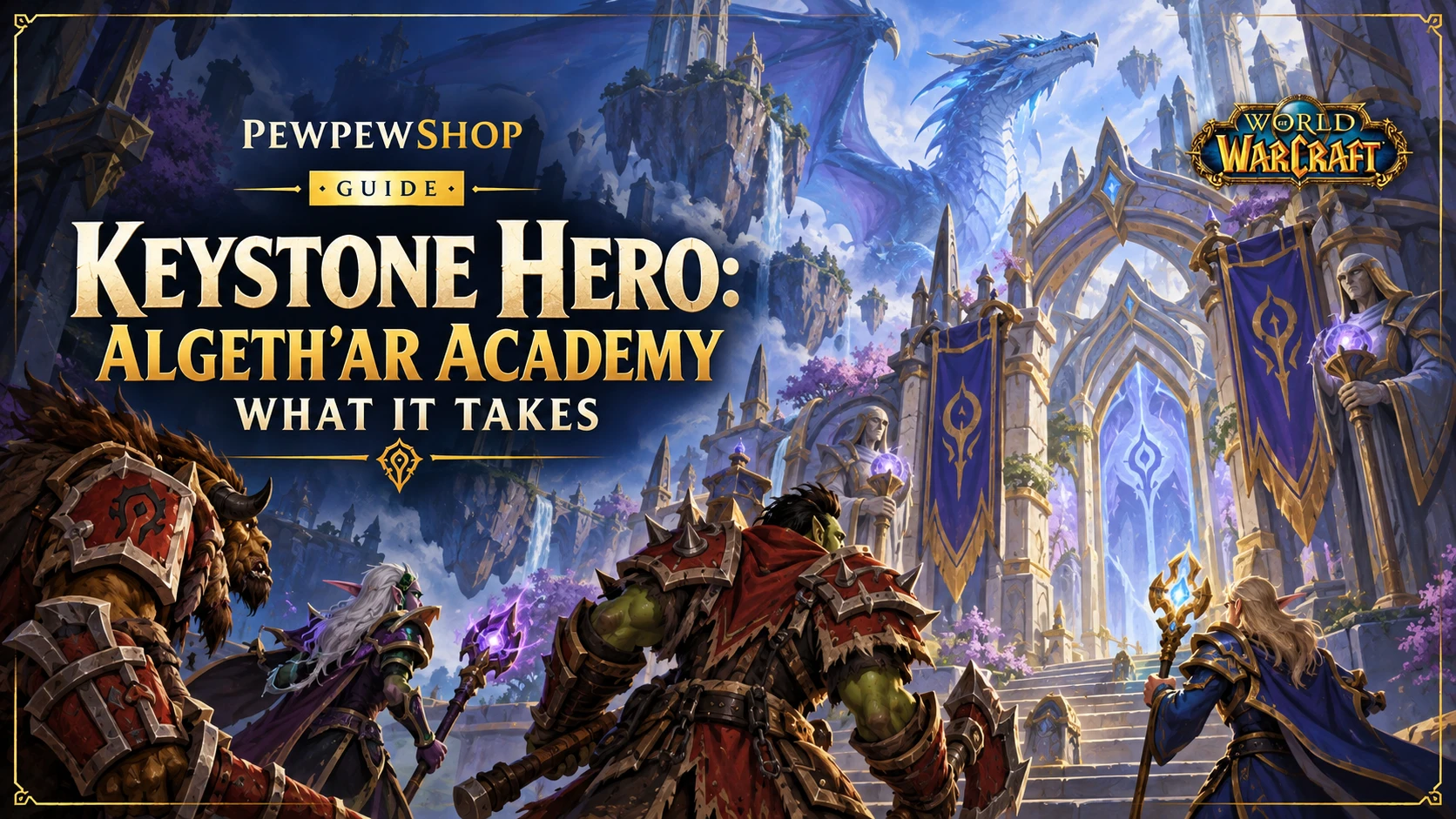 Keystone Hero: Algeth'ar Academy — What It Takes — PEWPEWSHOP boosting guide
