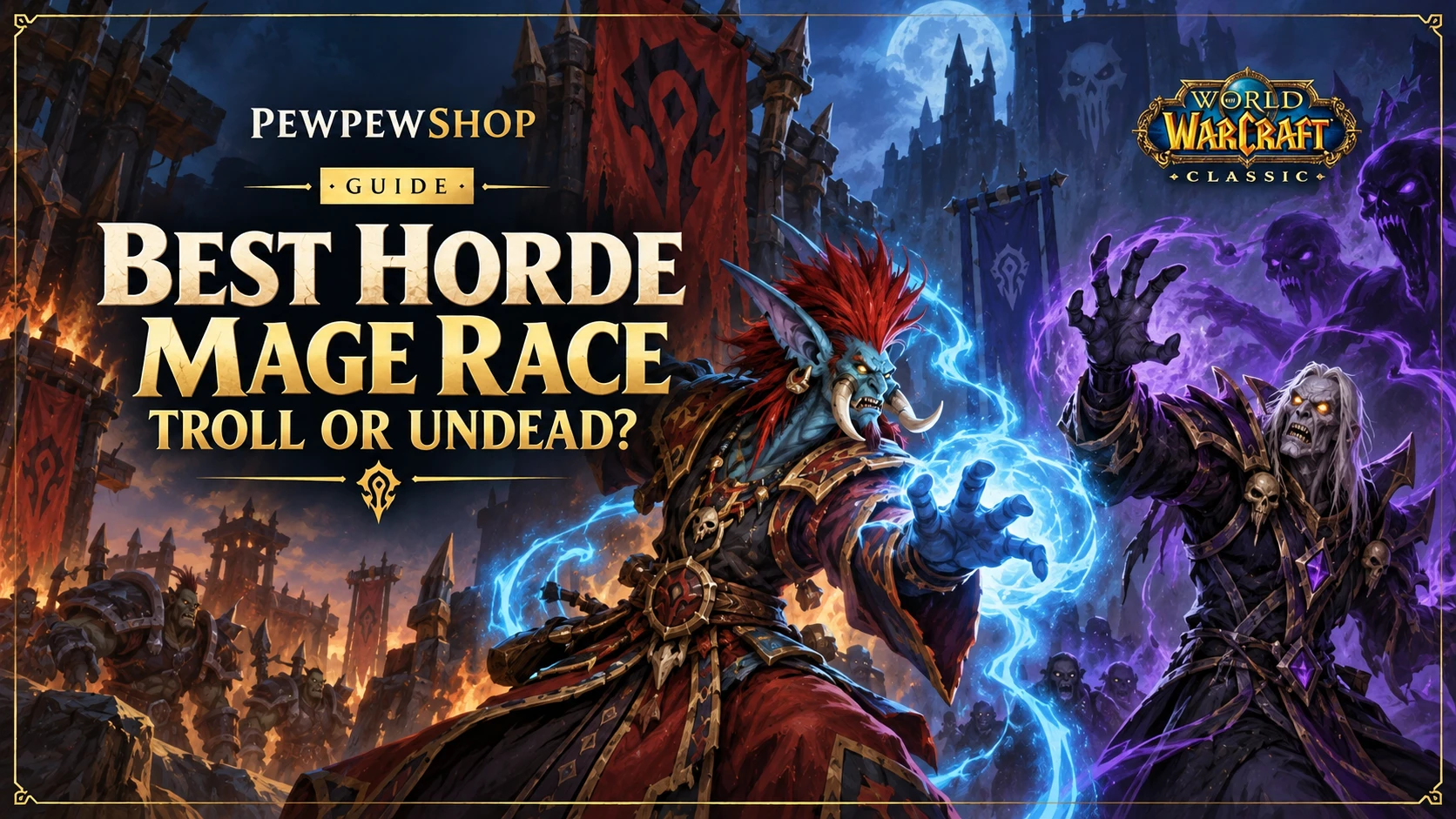Best Horde Mage Race in WoW Classic: Troll or Undead? — PEWPEWSHOP boosting guide