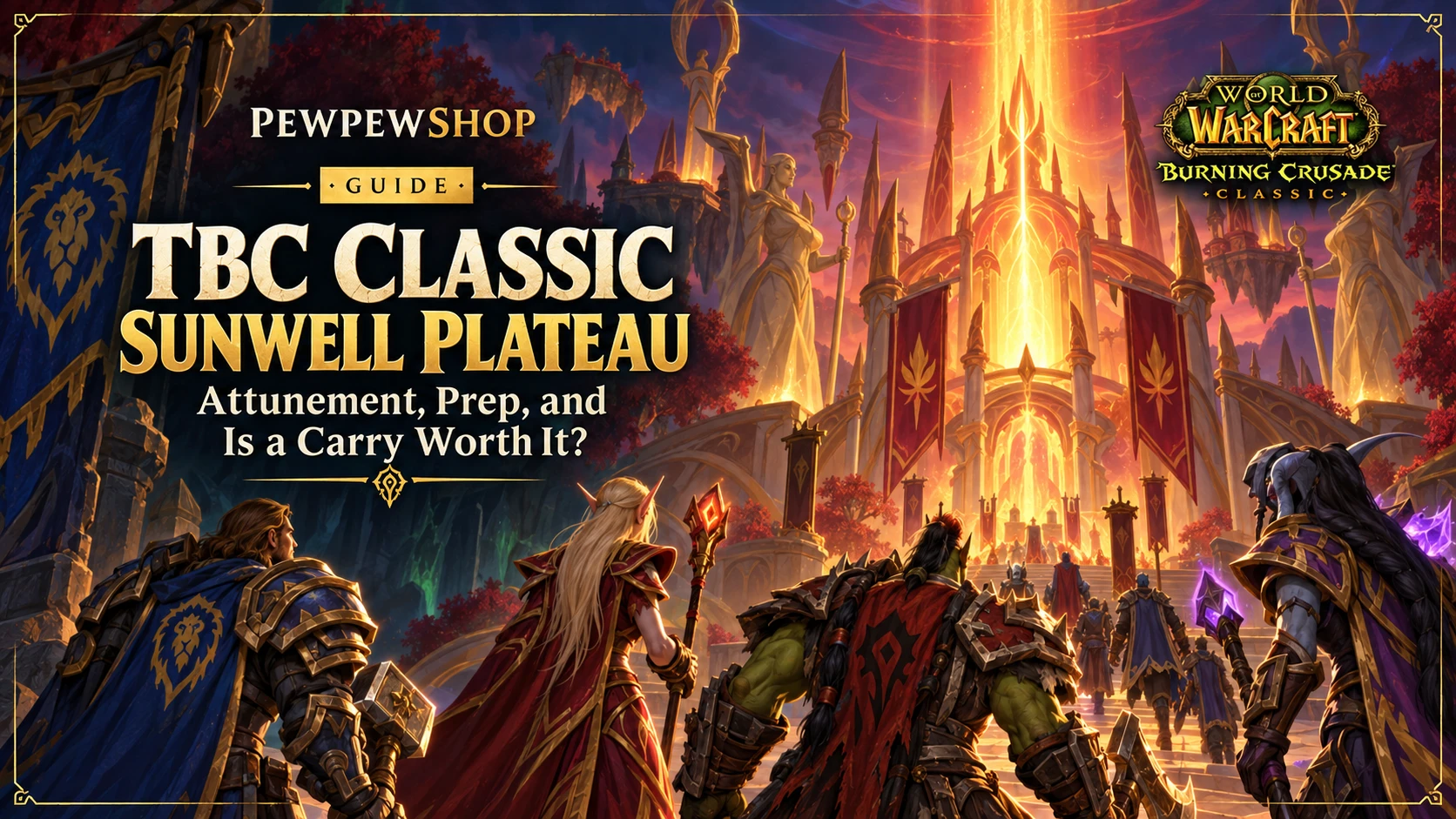 TBC Classic Sunwell Plateau: Attunement, Prep, and Is a Carry Worth It? — PEWPEWSHOP boosting guide