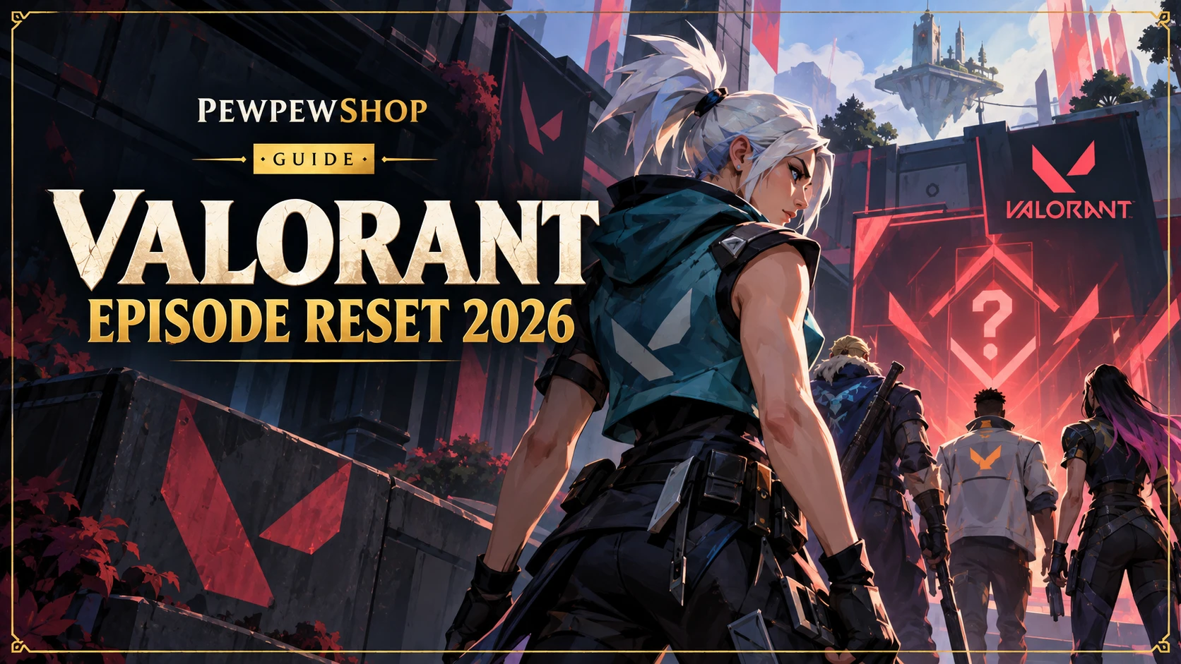Valorant Episode Reset 2026: How Far You Really Drop and How to Recover — PEWPEWSHOP boosting guide