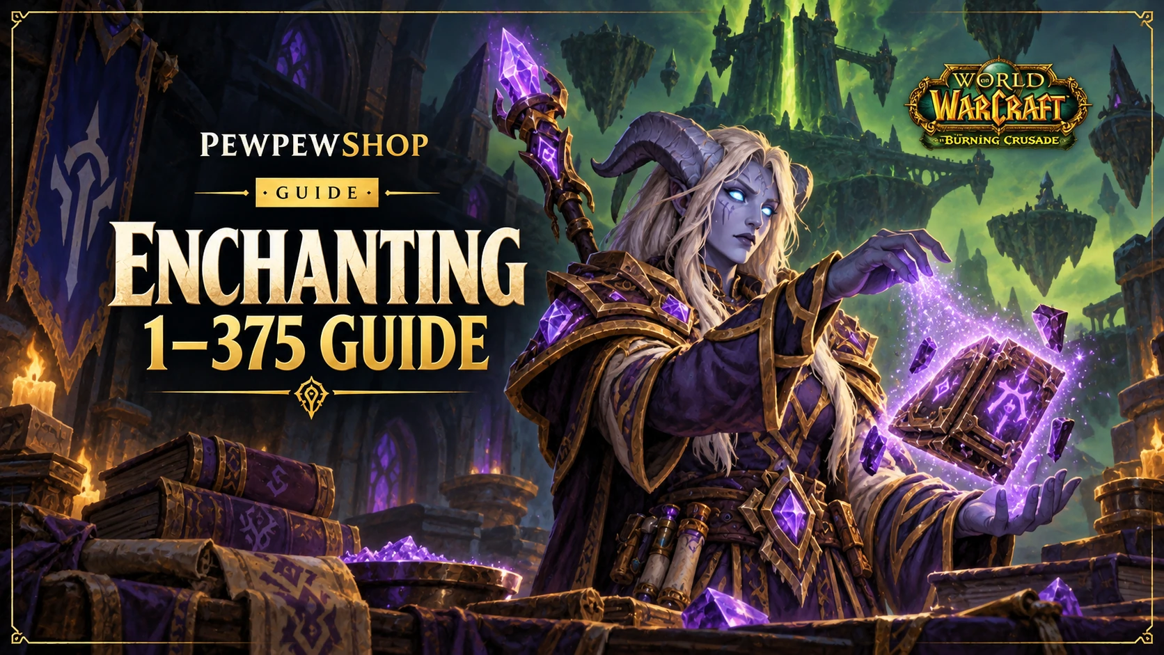 TBC Enchanting 1-375 Route: What to Enchant at Each Skill — PEWPEWSHOP boosting guide